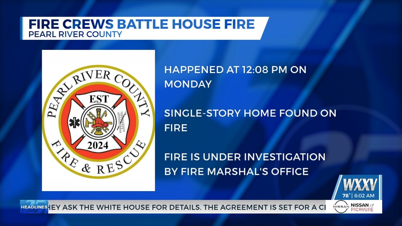 Fire crews battle house fire in Pearl River County - WXXV News 25